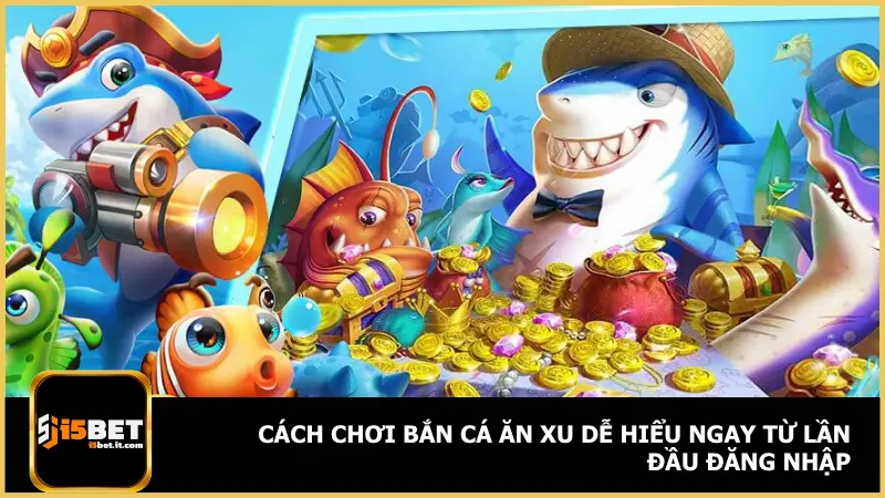 Bắn Cá Ăn Xu trên i5bet để người chơi sẽ được chọn phòng theo mức cược phù hợp