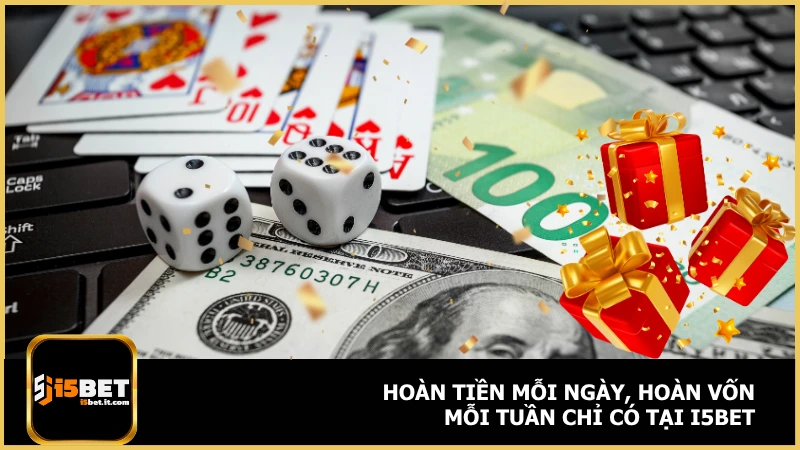 Khuyến Mãi i5bet 3 Hoàn tiền mỗi ngày, hoàn vốn mỗi tuần chỉ có tại i5bet