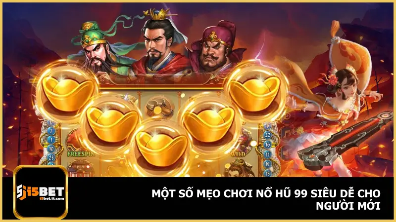 Game Nổ Hũ 99 - Hốt Jackpot Cả Triệu Đồng Cùng i5bet 4 Người mới cũng có thể làm chủ trò chơi nếu biết cách sử dụng mẹo hợp lý