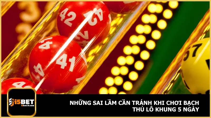 Nếu mắc phải những sai lầm thì hiệu quả của bạch thủ lô khung 5 ngày sẽ giảm đáng kể