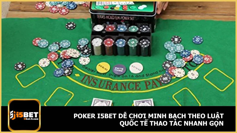 Poker i5bet dễ chơi minh bạch theo luật quốc tế thao tác nhanh gọn